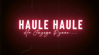 🥀Haule Haule Ho Jayega Pyar Status  Black Screen 🖤 Whatsapp Status Shahrukh Khan❤️ Lyric Video 💕 [upl. by Kellyn179]