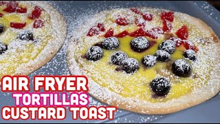 Air Fryer Tortillas Custard Toast  Yogurt Custard Toast In Air Fryer [upl. by Eat878]