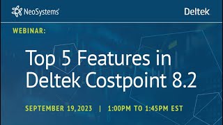 NeoSystems and Deltek Webinar  Top 5 Features in Deltek Costpoint 8 2 [upl. by Areek]