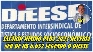 SALÁRIO MÍNIMO PARA 2023 DEVERIA SER DE R 6652 SEGUNDO O DIEESE [upl. by Eibot468]