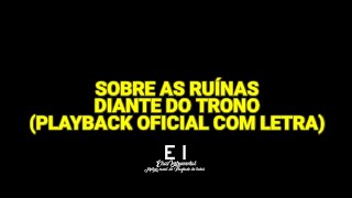 Sobre as Ruinas  Diante do Trono Playback Oficial Com Letra [upl. by Endora]