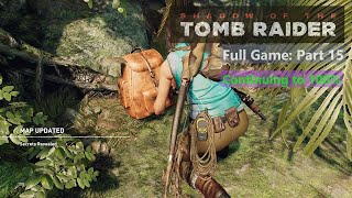 Shadow of the Tomb Raider in 4K Full game Part 15 Continuing to 100 [upl. by Julia]