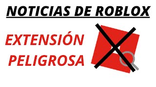 NOTICIAS DE ROBLOX  EL PELIGRO DE LA EXTENSIÓN quotROSEARCHERquot [upl. by Ripleigh]