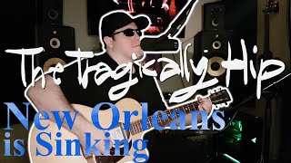 New Orleans is Sinking  The Tragically Hip Acoustic Cover [upl. by Prestige798]