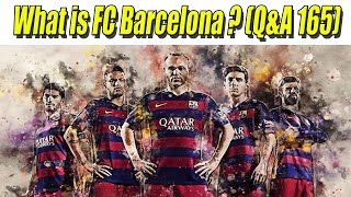 What is FC Barcelona  QampA 165 [upl. by Aztinay]