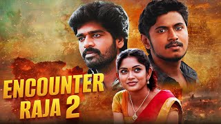 Encounter Raja 2 Full Movie  New Released South Movie 2024  Superhit Romantic Action Movie [upl. by Meisel]