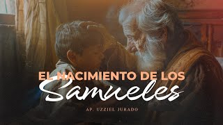 66 El nacimiento de los samueles  Apóstol Uzziel Jurado  Servicio Dominical  ANIVERSARIO XXII [upl. by Acimak131]