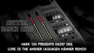 Mark Oh Presents Daisy Dee  Love Is The Answer Aquagen Männer Remix HQ [upl. by Durnan133]