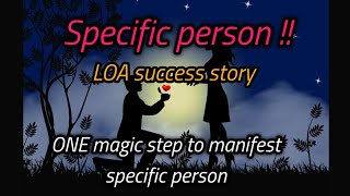 Specific person  LOA success story  ONE magic step to manifest SP [upl. by Ensign]