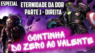 CONTINHA DO ZERO AO VALENTE  ESPECIAL  ETERNIDADE DA DOR PARTE 1  DIREITA  MCOC [upl. by Kirstin]