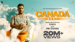 CANADA GEDI  KAKA  Full Video  Pav Dharia  Kaka New Song  New Punjabi Songs  Kaka shape song [upl. by Yellek483]