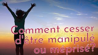 Comment cesser dêtre manipulé ou méprisé  Corps • Âme • Esprit par Quintessence Santé [upl. by Ainoyek751]