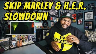 Skip Marley HER  Slowdown  REACTION [upl. by Ines]