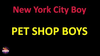 Pet Shop Boys  New York City Boy Lyrics version [upl. by Abehs]