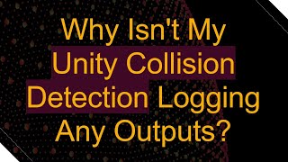 Why Isnt My Unity Collision Detection Logging Any Outputs [upl. by Akeemat]