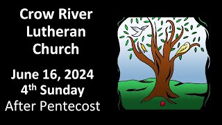 June 16 2024  Crow River Lutheran Church  4th Sunday after Pentecost [upl. by Handal]