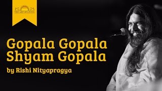 Gopala Gopala Shyam GopalaKrishna bhajan by Rishi Nitya Pragya [upl. by Lzeil]