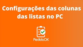 PedidoOK PC  Configurações das colunas das listas no PC [upl. by Amethyst]