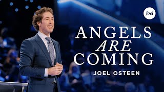 Angels Are Coming  Joel Osteen [upl. by Wolsky]