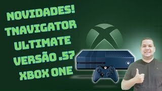 🔵NOVIDADES TNAVIGATOR ULTIMATE VERSÃO 57 XBOX ONE [upl. by Ttenna]