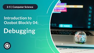 Introduction to Ozobot Blockly 04 Debugging Full [upl. by Oigres978]