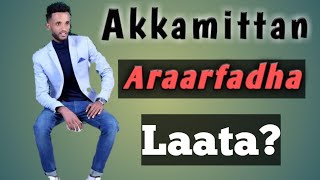 Akkamittan Araarfadha Laata [upl. by Farrell]