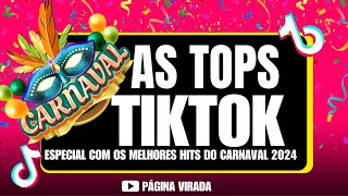 SELEÇÃO DE HITS DE CARNAVAL 2024  AS TOPS DE CARNAVAL 2024  HITS DO TIKTOK ESPECIAL DE CARNAVAL [upl. by Ailegna]