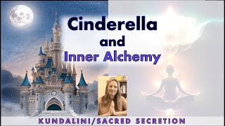 Inner Alchemy and Kundalini Energy HIDDEN IN THE CINDERELLA STORY  Symbolism and Hidden Meanings [upl. by Cohlier868]