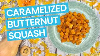 Caramelized Butternut Squash [upl. by Lilas10]