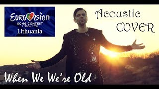 IEVA ZASIMAUSKAITĖ  WHEN WERE OLD  Eurovision 2018 Voldemars Petersons KUPIDO acoustic COVER [upl. by Nosae]