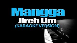 MANGGA  Jireh Lim KARAOKE VERSION [upl. by Ainsworth]