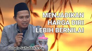 Menjadikan Harga Diri Lebih Bernilai  Ustadz Saifuddin SPdi [upl. by Annyl443]