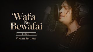 Wafa ne Bewafai Arijit Singh  Vinesh Singare Cover [upl. by Cinamod]