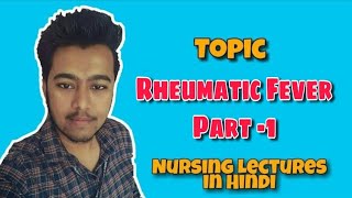 Rheumatic Fever Causes Pathology Jones Criteria RHD Paediatric Nursing Lecture in Hindi Pt1 [upl. by Sutelc]