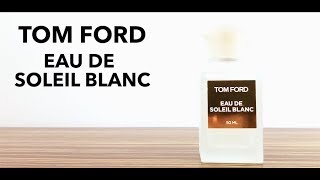 TOM FORD Eau de Soleil Blanc  FIRST IMPRESSIONS [upl. by Kraul141]