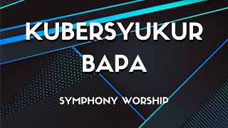 Symphony Worship  Kubersyukur Bapa Chord Piano Gitar Bass [upl. by Tebazile]