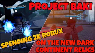 PROJECT BAKI 3 SPENDING 2K ROBUX FOR THE NEW DARK CONTINENT RELICS [upl. by Audsley]