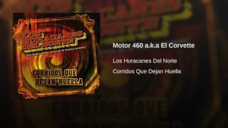 Los Huracanes Del Norte  Motor 460 aka El Corvette [upl. by Will872]