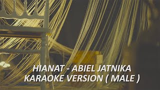 ABIEL JATNIKA  HIANAT KARAOKE VERSION ORIGINAL  MALE [upl. by Luisa]