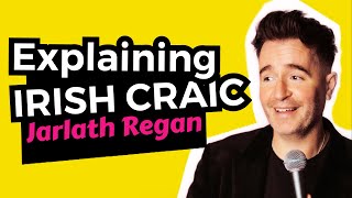 Irish quotCraicquot Explained  Jarlath Regan  Standup Comedy Ireland [upl. by Sandberg]