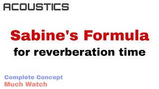 7 Sabines Formula for Reverberation Time  Acoustics [upl. by Burack]