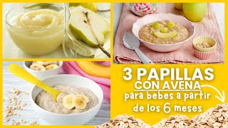 3 PAPILLAS CASERAS CON AVENA para BEBÉS a PARTIR DE LOS 6 MEESES bebe alimentacióncomplementaria [upl. by Essilrahc]