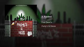 Foe DeeOz  X Raided Fortyz N Dices [upl. by Constantina173]