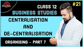 🔴 Centralisation and Decentralisation  Organising  Class 12 Business studies  video 21 [upl. by Mercorr]