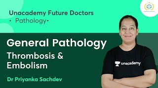 General Pathology  Thrombosis amp Embolism  Pathology  Unacademy Future Doctors  Dr Priyanka [upl. by Yesak]