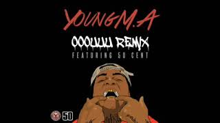 Young MA OOOUUU Remix Ft 50 Cent Clean [upl. by Fernandes164]