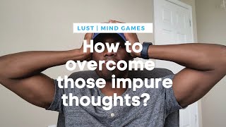 How To Overcome Lust and Impure Thoughts [upl. by Annair436]