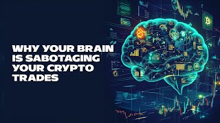 Why Your Brain is Sabotaging Your Crypto Trades [upl. by Melac983]