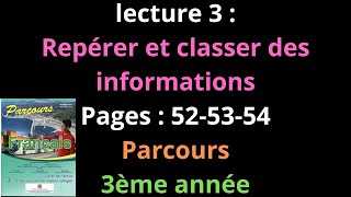 lecture 3 Repérer et classer des informationsPages  525354Parcours3ème annéeشرح [upl. by Ellerud]