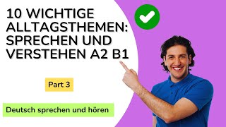 10 wichtige Alltagsthemen Sprechen und Verstehen A2 B1 Deutsch lernen [upl. by Randolph977]